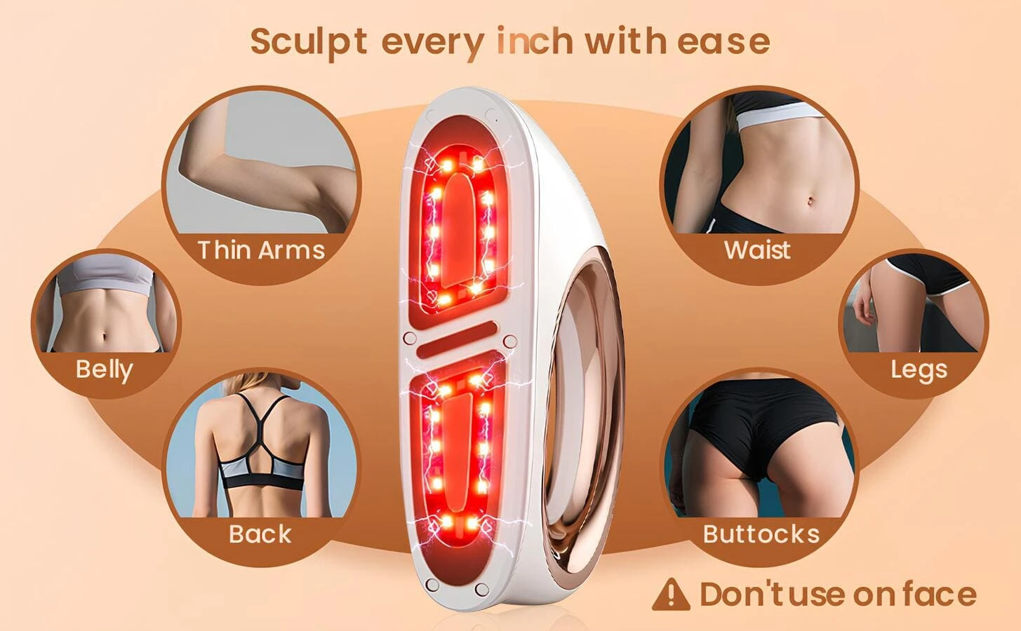 Her santimini kolaylıkla şekillendirin İnce Kollar Bel Göbek Bacaklar Sırt Kalçalar ▲ Yüzde kullanmayın Her santimini kolaylıkla şekillendirin İnce Kollar Bel Göbek Bacaklar Sırt Kalçalar ▲ Yüzde kullanmayın